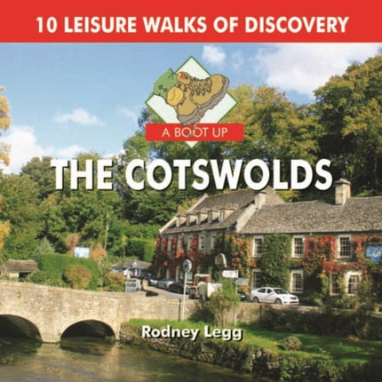 A Boot Up The Cotswolds: 10 Leisure Walks of Discovery