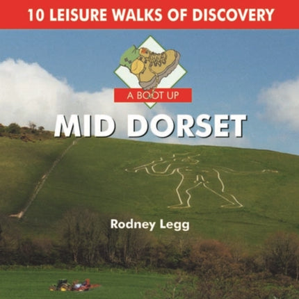 A Boot Up Mid Dorset: 10 Leisure Walks of Discovery