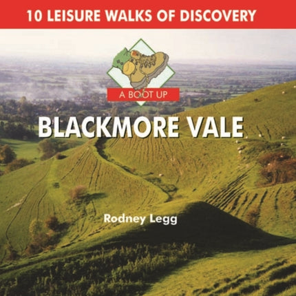 A Boot Up Blackmore Vale: 10 Leisure Walks of Discovery