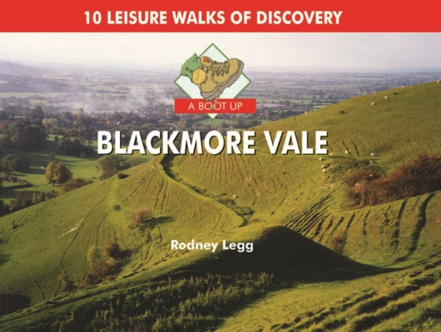 A Boot Up Blackmore Vale: 10 Leisure Walks of Discovery