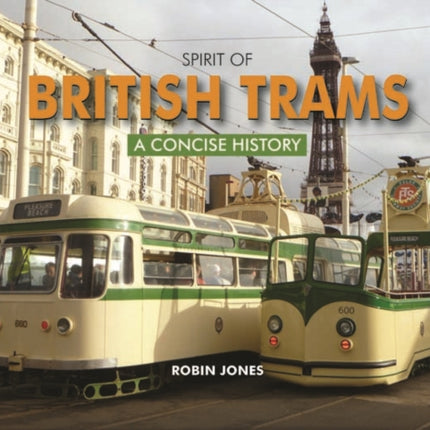 Spirit of British Trams: A Concise History