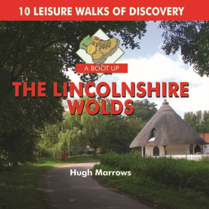 A Boot Up the Lincolnshire Wolds: 10 Leisure Walks of Discovery