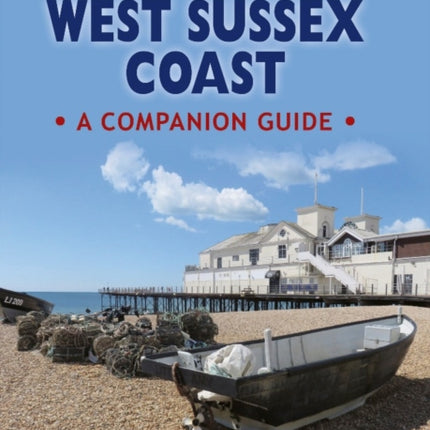 Walking the West Sussex Coast: A Companion Guide