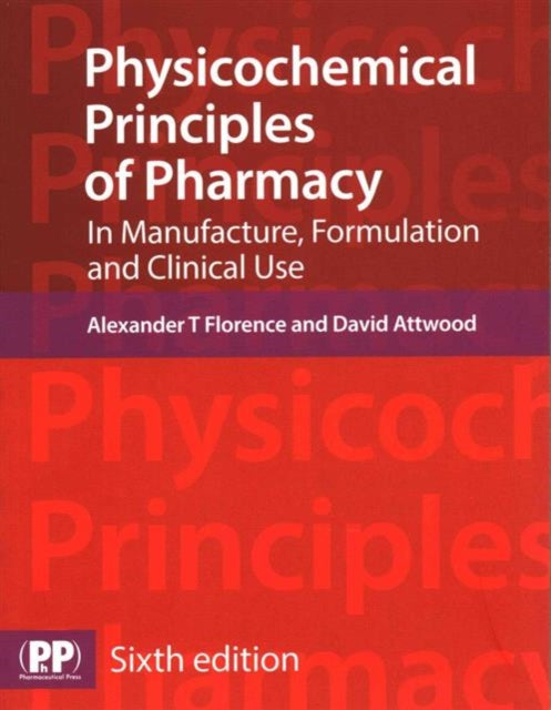 Physicochemical Principles of Pharmacy: In Manufacture, Formulation and Clinical Use