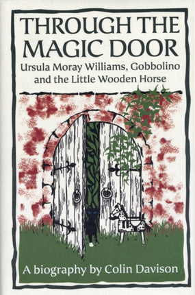 Through the Magic Door: Ursula Moray Williams, Gobbolino and the Little Wooden Horse