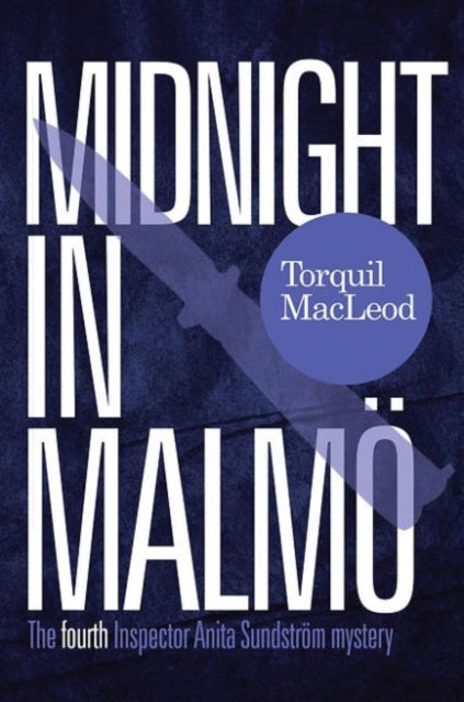 Midnight in Malmo: The Fourth Inspector Anita Sundstrom Mystery