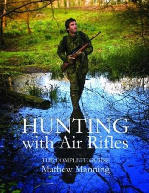 Hunting with Air Rifles: The Complete Guide