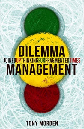 Dilemma Management: Joined up thinking for fragmented times