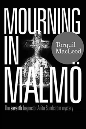 Mourning in Malmo: The seventh Inspector Anita Sundstrom mystery: 7