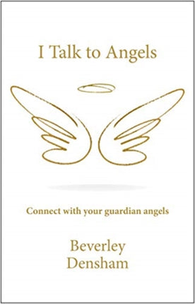 I Talk to Angels: Connect with your guardian angels