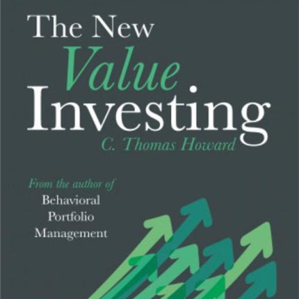 The New Value Investing How to Apply Behavioral Finance to Stock Valuation Techniques and Build a Winning Portfolio