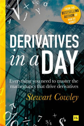 Derivatives in a Day: Everything you need to master the mathematics powering derivatives