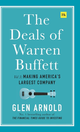 The Deals of Warren Buffett Volume 3: Making America’s largest company