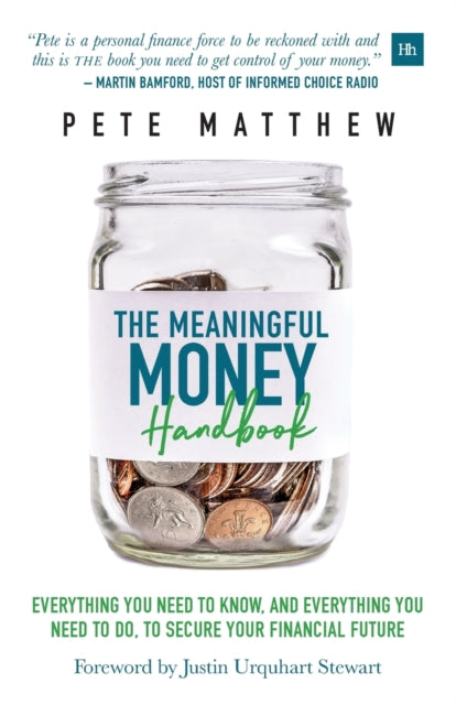 The Meaningful Money Handbook: Everything you need to KNOW and everything you need to DO to secure your financial future