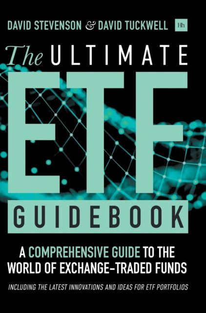 The Ultimate ETF Guidebook: A Comprehensive Guide to the World of Exchange Traded Funds - Including the Latest Innovations and Ideas for ETF Portfolios