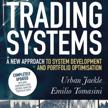 Trading Systems 2nd edition: A new approach to system development and portfolio optimisation