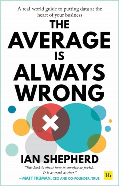 The Average is Always Wrong: A real-world guide to putting data at the heart of your business