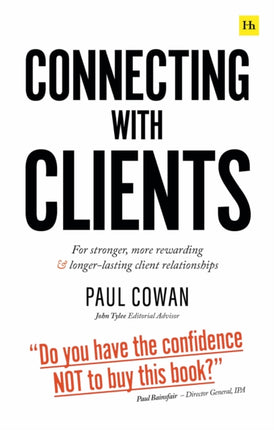 Connecting with Clients: For stronger, more rewarding and longer-lasting client relationships