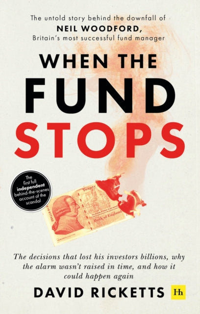 When the Fund Stops: The untold story behind the downfall of Neil Woodford, Britain’s most successful fund manager