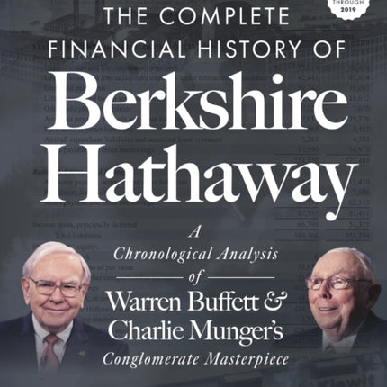 The Complete Financial History of Berkshire Hathaway: A Chronological Analysis of Warren Buffett and Charlie Munger's Conglomerate Masterpiece