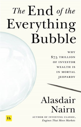 The End of the Everything Bubble: Why $75 trillion of investor wealth is in mortal jeopardy