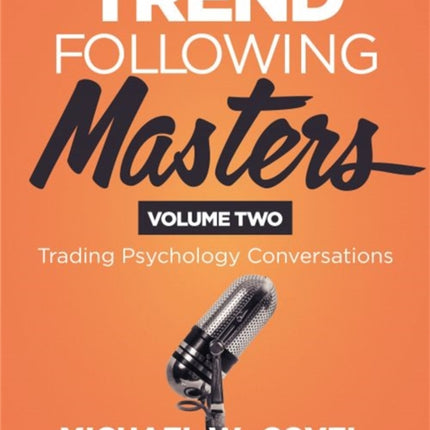 Trend Following Masters - Volume two: Trading Psychology Conversations