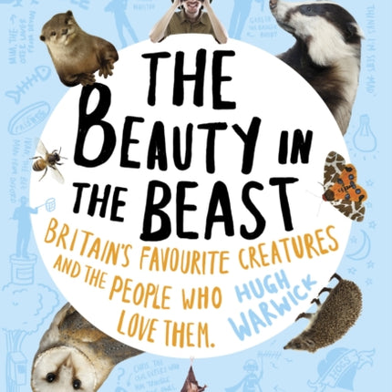 The Beauty in the Beast: Britain's Favourite Creatures and the People Who Love Them