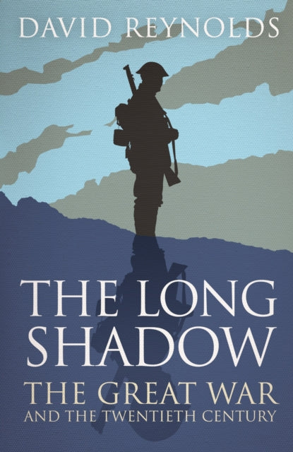 The Long Shadow: The Great War and the Twentieth Century