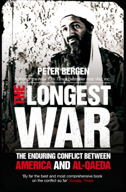 The Longest War: The Enduring Conflict between America and Al-Qaeda