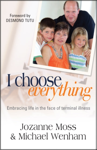 I Choose Everything Embracing Life in the Face of Terminal Illness