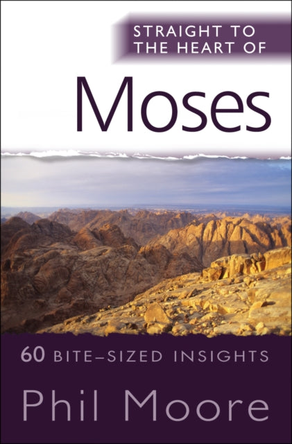 Straight to the Heart of Moses: 60 bite-sized insights