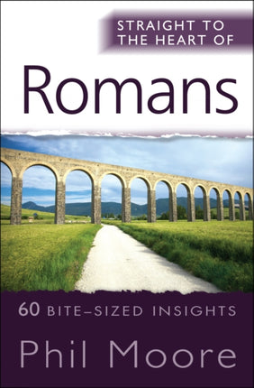 Straight to the Heart of Romans: 60 bite-sized insights