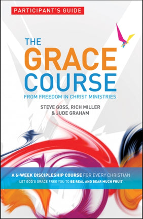 The Grace Course Participants Guide From Freedom in Christ Ministries
