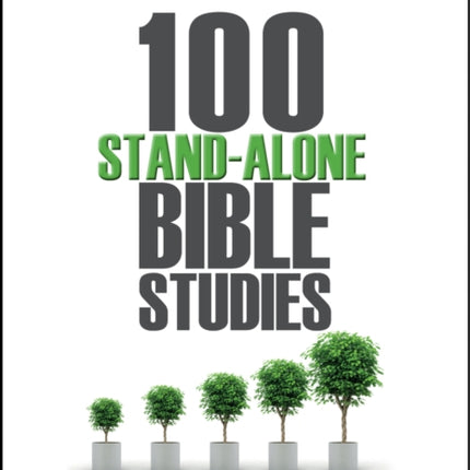100 StandAlone Bible Studies To Grow Healthy Home