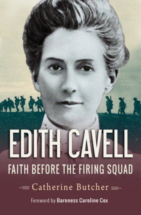 Edith Cavell Faith Before the Firing Squad
