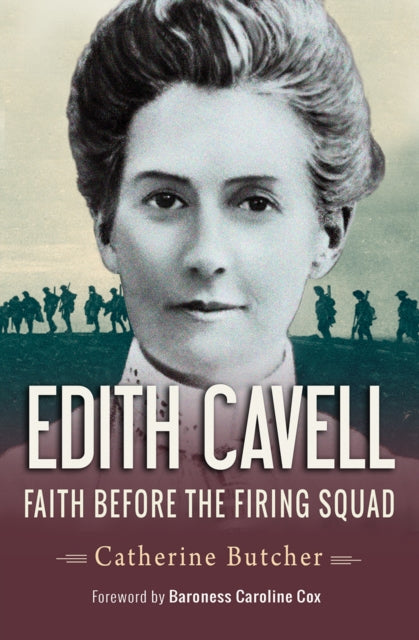 Edith Cavell Faith Before the Firing Squad