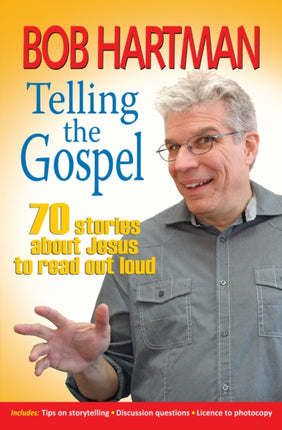 Telling the Gospel: 70 stories about Jesus to read out loud