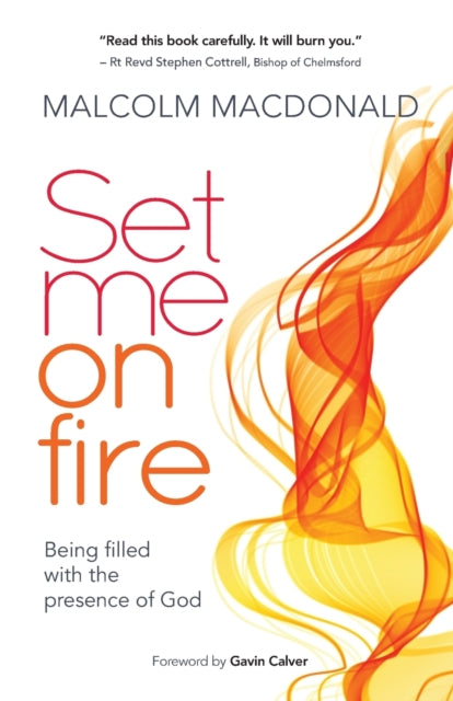 Set Me on Fire: What it means to be filled with the presence of God