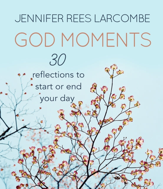 God Moments: 30 reflections to start or end your day