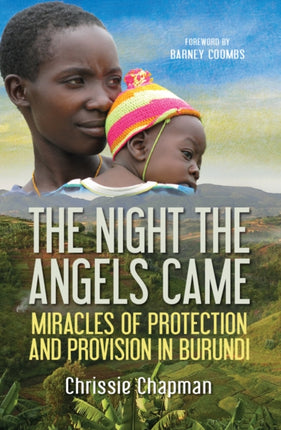 The Night the Angels Came: Miracles of protection and provision in Burundi