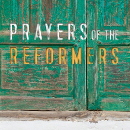 Prayers of the Reformers