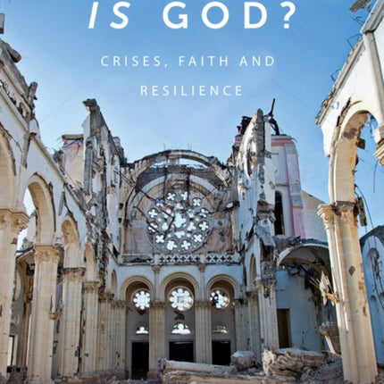 What Good is God?: Crises, faith, and resilience