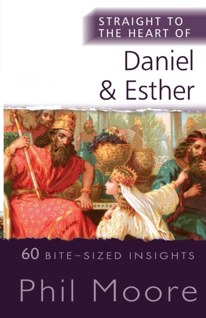 Straight to the Heart of Daniel and Esther: 60 Bite-Sized Insights