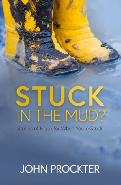 Stuck in the Mud?: Stories of Hope for When You're Stuck