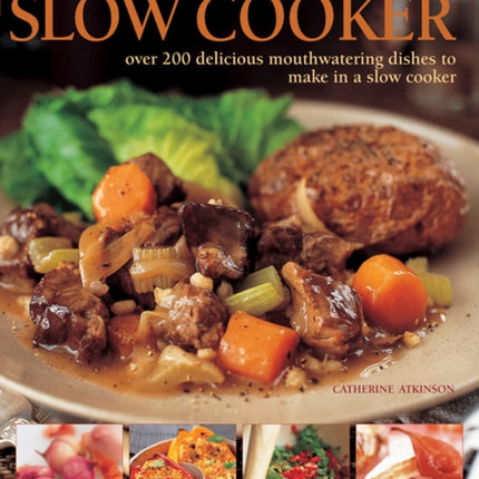 Best Ever Recipes for Your Slow Cooker: Over 200 Delicious Mouthwatering Dishes to Make in a Slow Cooker