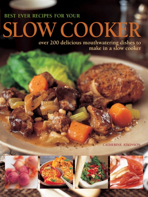 Best Ever Recipes for Your Slow Cooker: Over 200 Delicious Mouthwatering Dishes to Make in a Slow Cooker