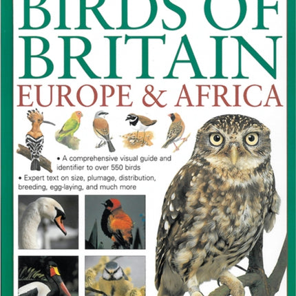 The Illustrated Encyclopedia of Birds of Britain Europe & Africa: A Comprehensive Visual Guide and Identifier to Over 550 Birds