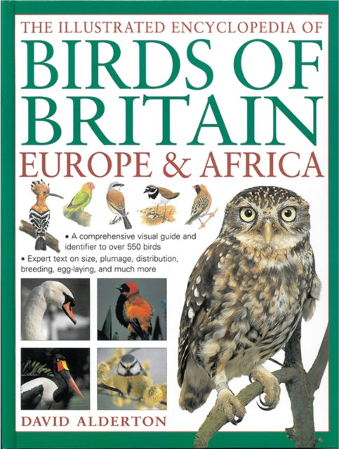 The Illustrated Encyclopedia of Birds of Britain Europe & Africa: A Comprehensive Visual Guide and Identifier to Over 550 Birds