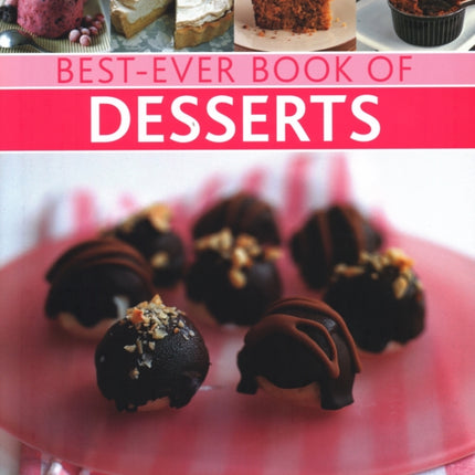 Best-Ever Book of Desserts: Sensational sweet recipes from around the world: 140 delectable dishes shown in 250 stunning photographs