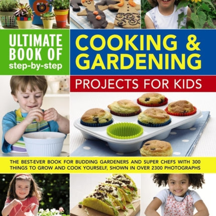 Ultimate Book of Step By Step Cooking & Gardening Projects for Kids